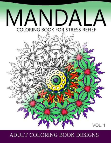 Mandala Coloring Books For Stress Relief Vol.1: Adult Coloring Books Design