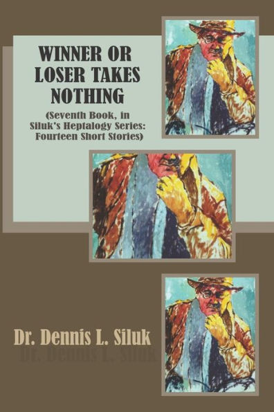 Winner Or Loser Takes Nothing: (Seventh Book, In Siluk?S Heptalogy Series: Fourteen Short Stories) (Siluk's Nonfiction Short Stories)