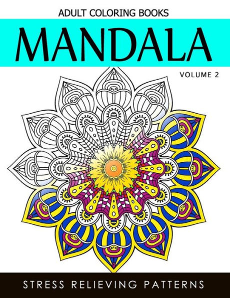 Mandala Adult Coloring Books Vol.2: Masterpiece Pattern And Design, Meditation And Creativity 2017