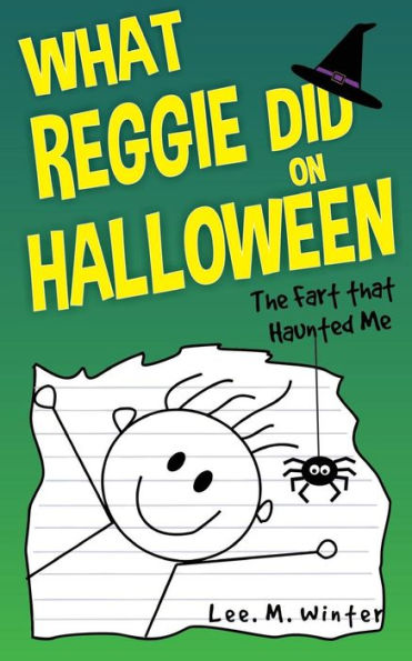 What Reggie Did On Halloween: The Fart That Haunted Me (The Reggie Books)