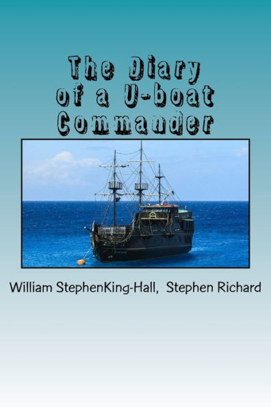 The Diary Of A U-Boat Commander - 9781539497714