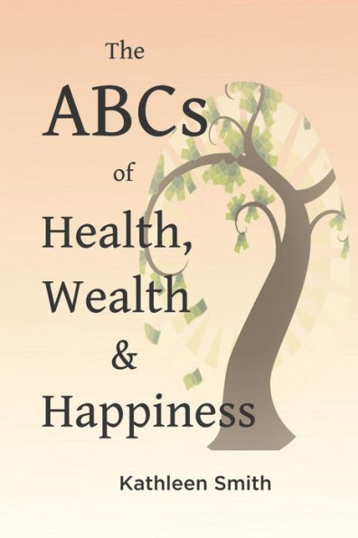 The Abc's Of Health, Wealth And Happiness