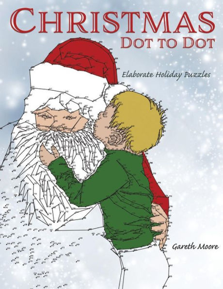Christmas Dot To Dot: Elaborate Holiday Puzzles