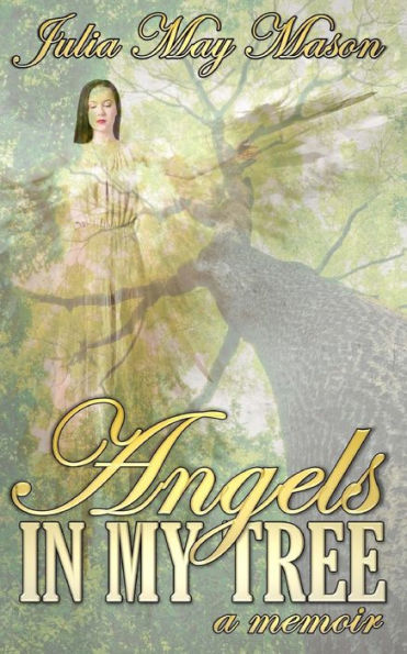Angels In My Tree: A Memoir - 9781539520337