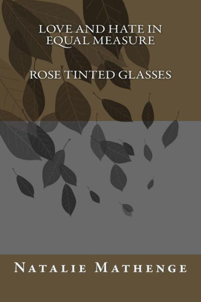 Love And Hate In Equal Measure: Rose Tinted Glasses (Jananja: A Collection Of Life In Prose)