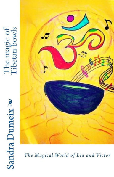 The Magic Of Tibetan Bowls: The Magical World Of Lia And Victor
