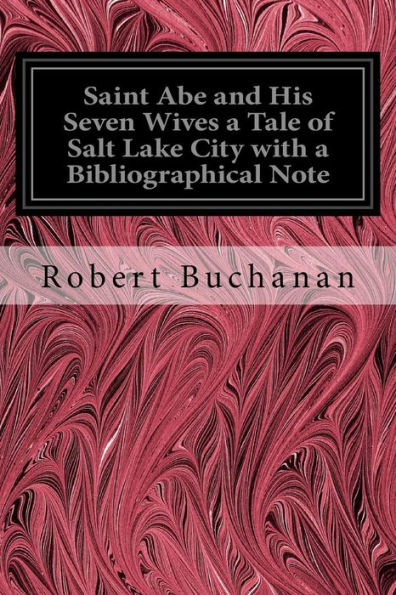 Saint Abe And His Seven Wives A Tale Of Salt Lake City With A Bibliographical Note