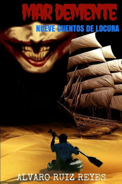 Mar Demente: Nueve Cuentos De Locura (Spanish Edition)