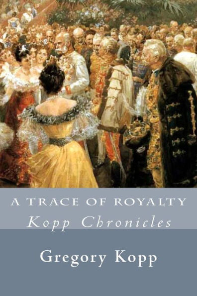 A Trace Of Royalty: Kopp Chronicles