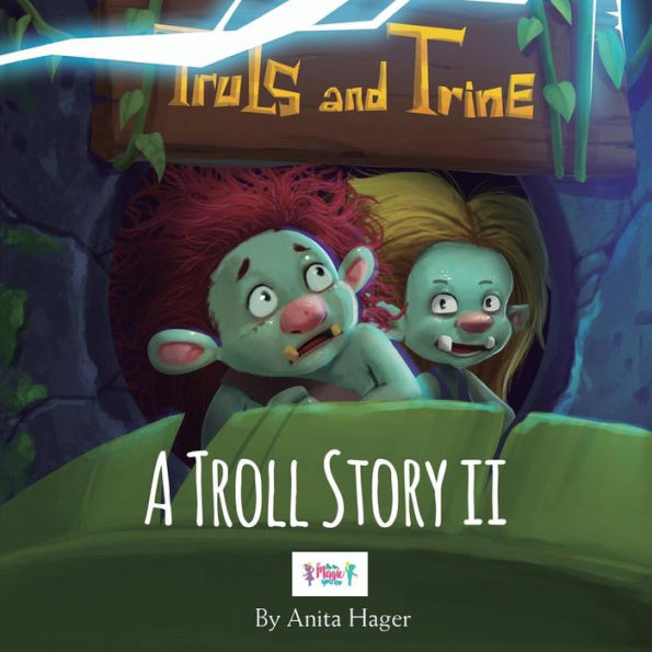 Truls And Trine A Troll Story Ii (Be The Magic You Are)