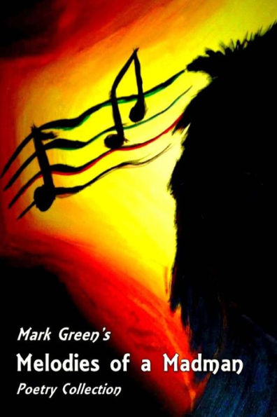 Melodies Of A Madman: Poetry Collection