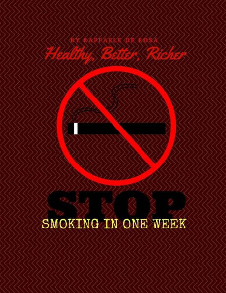 Healthy, Better, Richer: Stop Smoking In One Week (How To)