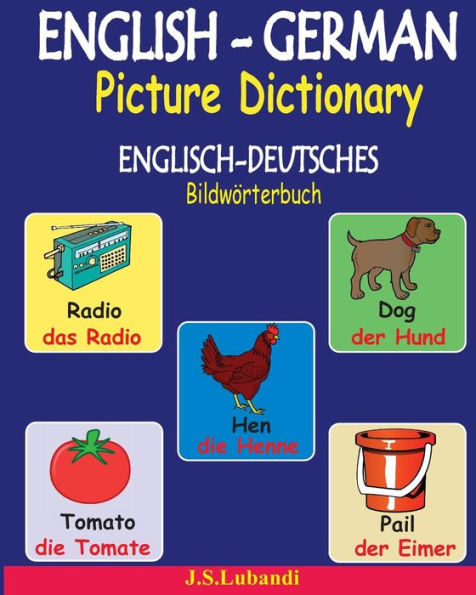 English-German Picture Dictionary (Englisch-Deutsches Bildw?rterbuch) (German Edition) - 9781539550723