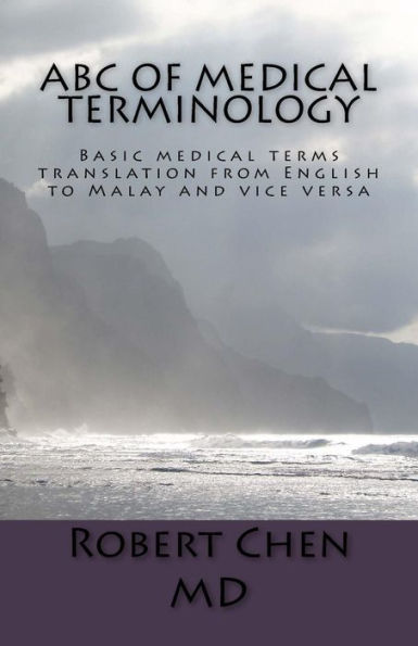 Abc Of Medical Terminology: Basic Medical Terms Translation From English To Malay And Vice Versa