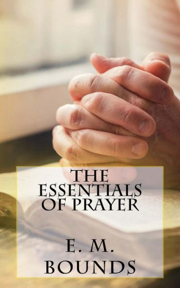 The Essentials Of Prayer - 9781539569923