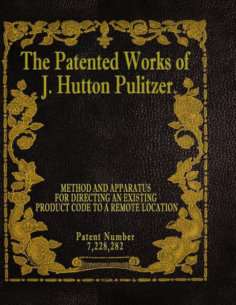 The Patented Works Of J. Hutton Pulitzer - Patent Number 7,228,282 (Patent Picket Fence Strategy)