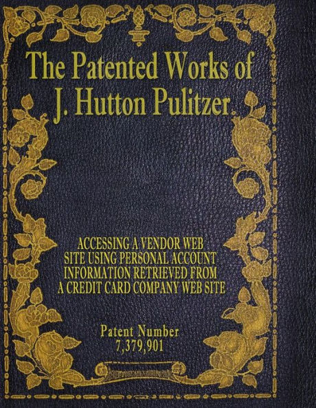 The Patented Works Of J. Hutton Pulitzer - Patent Number 7,379,901 (Patent Picket Fence Strategy)