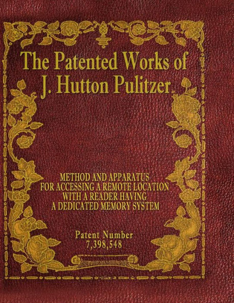 The Patented Works Of J. Hutton Pulitzer - Patent Number 7,398,548 (Patent Picket Fence Strategy)