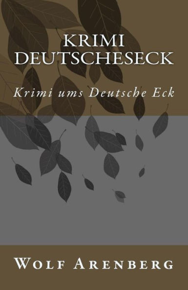 Krimi Deutsche Eck: Krimi Ums Deutsche Eck (Krimi Um Das Deutsche Eck) (German Edition)