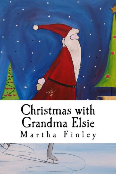 Christmas With Grandma Elsie - 9781539582687