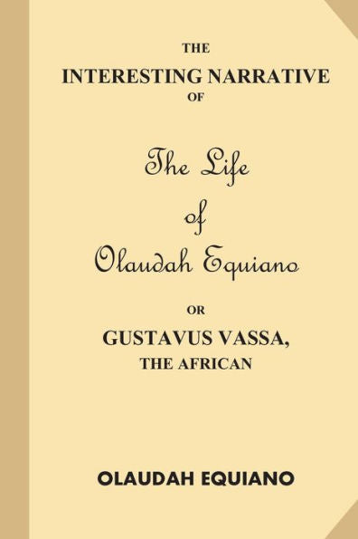The Interesting Narrative Of The Life Of Olaudah Equiano, Or Gustavus Vassa, The African - 9781539589556