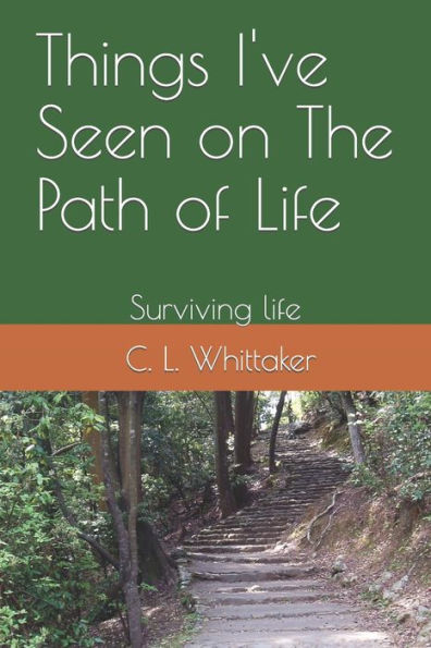 Things I'Ve Seen On The Path Of Life: Surviving Life