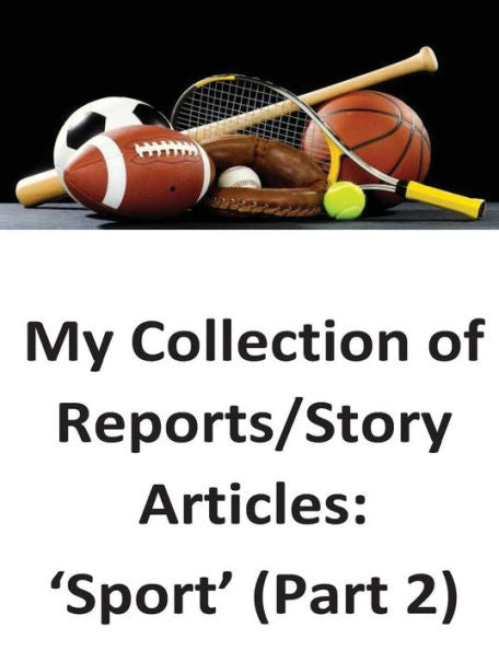 My Collection Of Reports/Story Articles: 'sport' (Part 2)