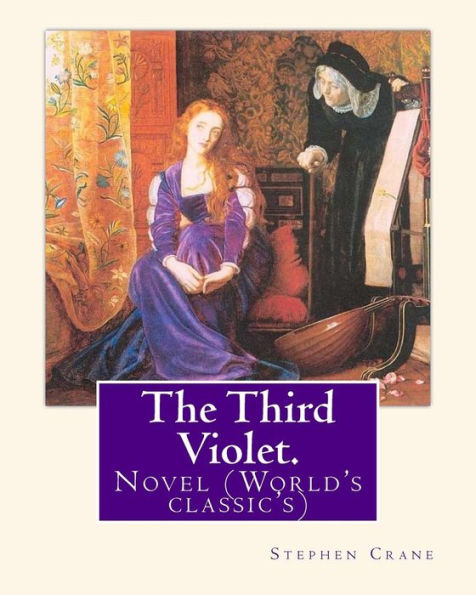 The Third Violet. By: Stephen Crane: Novel (World's Classic's)