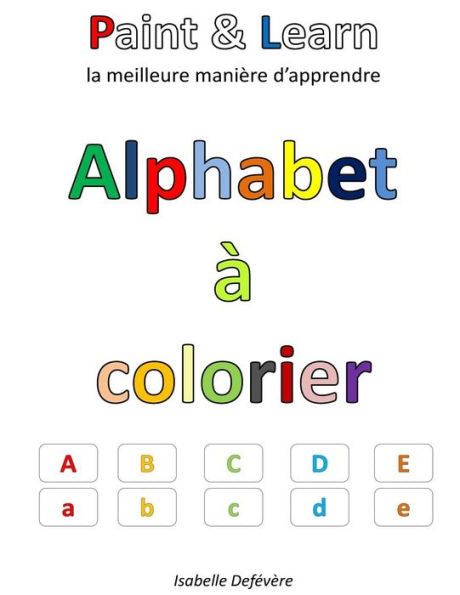 Alphabet ? Colorier (French Edition)