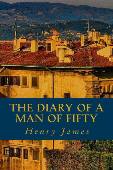 The Diary Of A Man Of Fifty - 9781539632573