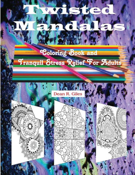 Twisted Mandalas Adult Coloring Book And Stress Relief (Mandalas And More Coloring Books For Adults)