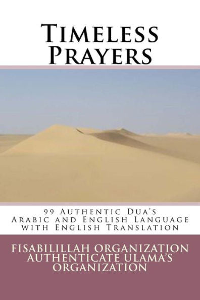 Timeless Prayers: 99 Authentic Dua's - Arabic And English Language With English Translation