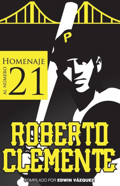 Homenaje Al Numero 21: Roberto Clemente (Spanish Edition)
