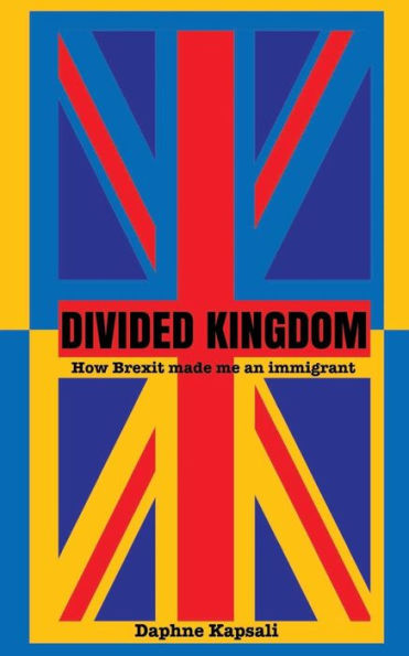 Divided Kingdom: How Brexit Made Me An Immigrant