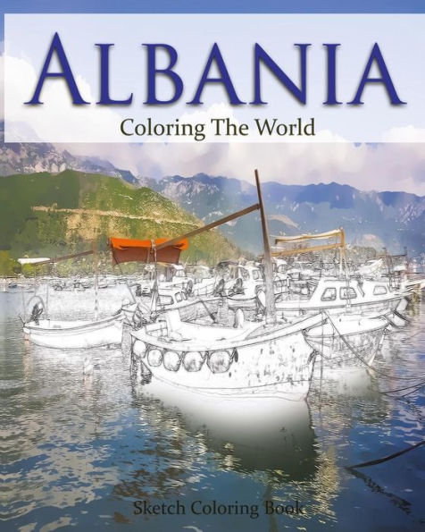 Albania Coloring The World: Sketch Coloring Book (Travel Coloring Adults)