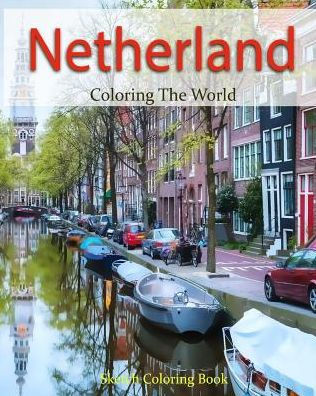 Netherland Coloring The World: Sketch Coloring Book (Travel Coloring Adults)