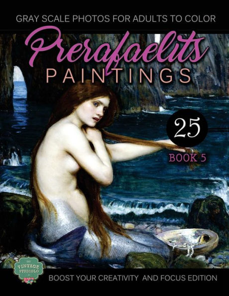 Prerafaelits Paintings: Coloring Book For Adults, Book 5, Boost Your Creativity And Focus