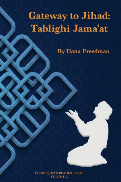 Gateway To Jihad: Tablighi Jama'At (Terror Jihad Reader Series)