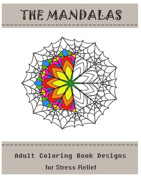 The Mandalas : Coloring Book For Adult: Adult Coloring Designs For Stress Relief