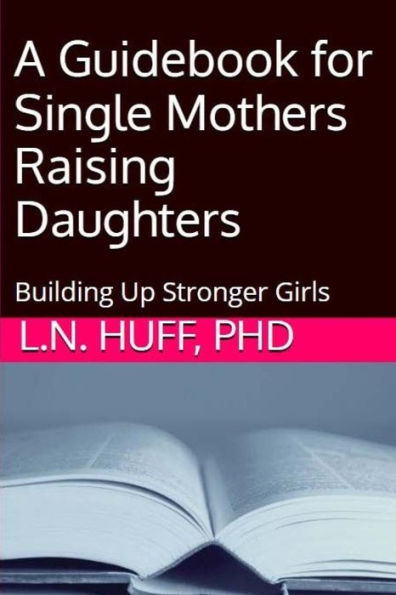 A Guidebook For Single Mothers Raising Daughters