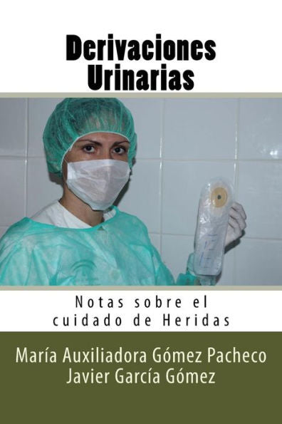 Derivaciones Urinarias: Notas Sobre El Cuidado De Heridas (Spanish Edition)