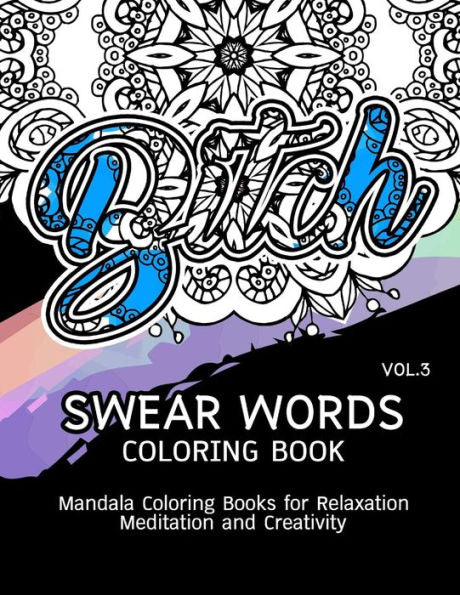 Swear Words Coloring Book Vol.3: Mandala Coloring Books For Relaxation Meditation And Creativity