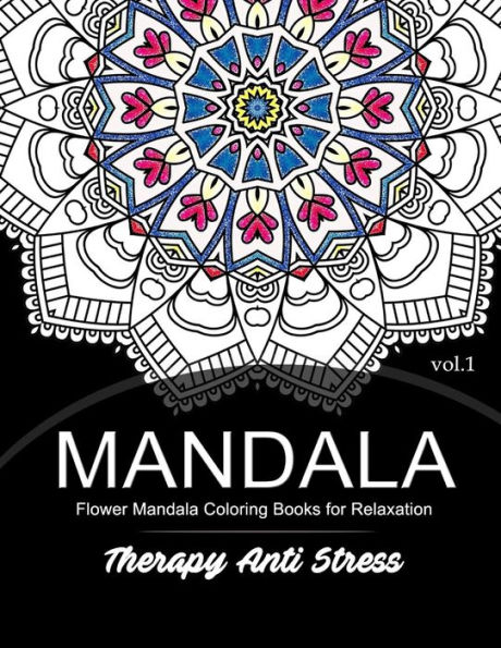 Mandala Therapy Anti Stress Vol.1: Flower Mandala Coloring Book For Relaxation