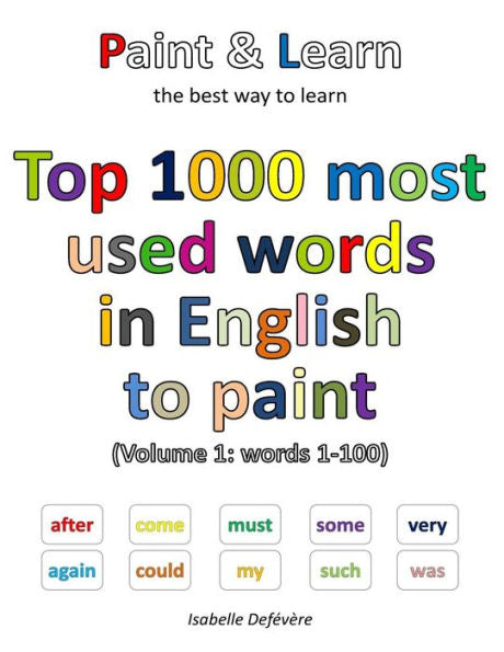 Top 1000 Most Used Words In English To Paint (Volume 1: Words 1-100)