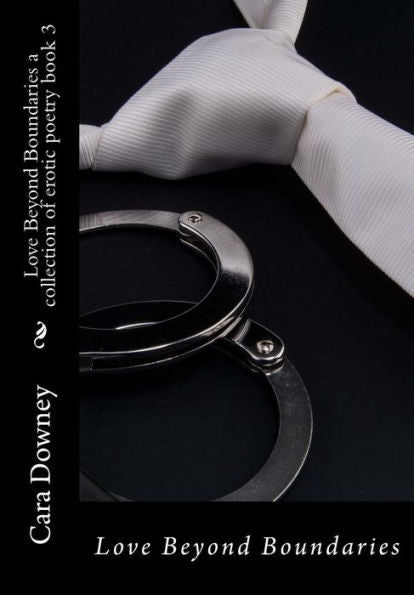 Love Beyond Boundaries A Collection Of Erotic Poetry Book 3