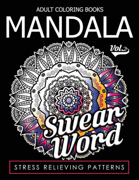 Adult Coloring Books Mandala Vol.2 (Swear Coloring Book For Adults)