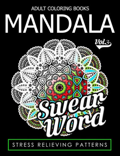 Adult Coloring Books Mandala Vol.3 (Swear Coloring Book For Adults)