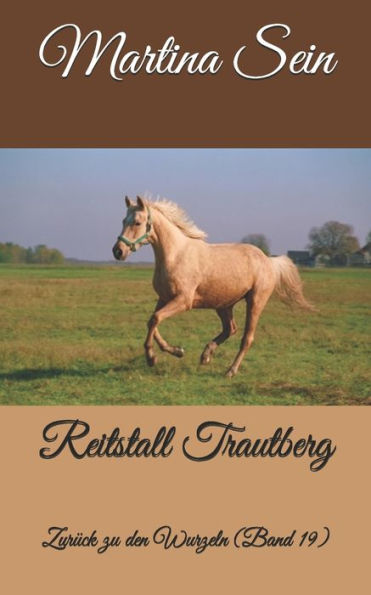 Reitstall Trautberg: Zurueck Zu Den Wurzeln (German Edition)