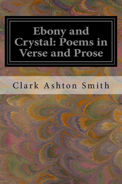 Ebony And Crystal: Poems In Verse And Prose - 9781539745655