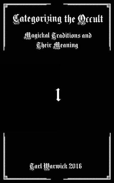 Categorizing The Occult: Magickal Traditions And Their Meaning